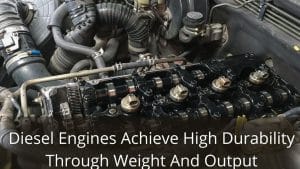 image represents Diesel Engines Achieve High Durability Through Weight And Output