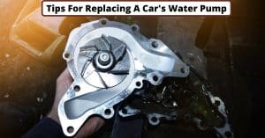 image represents Tips For Replacing A Car's Water Pump