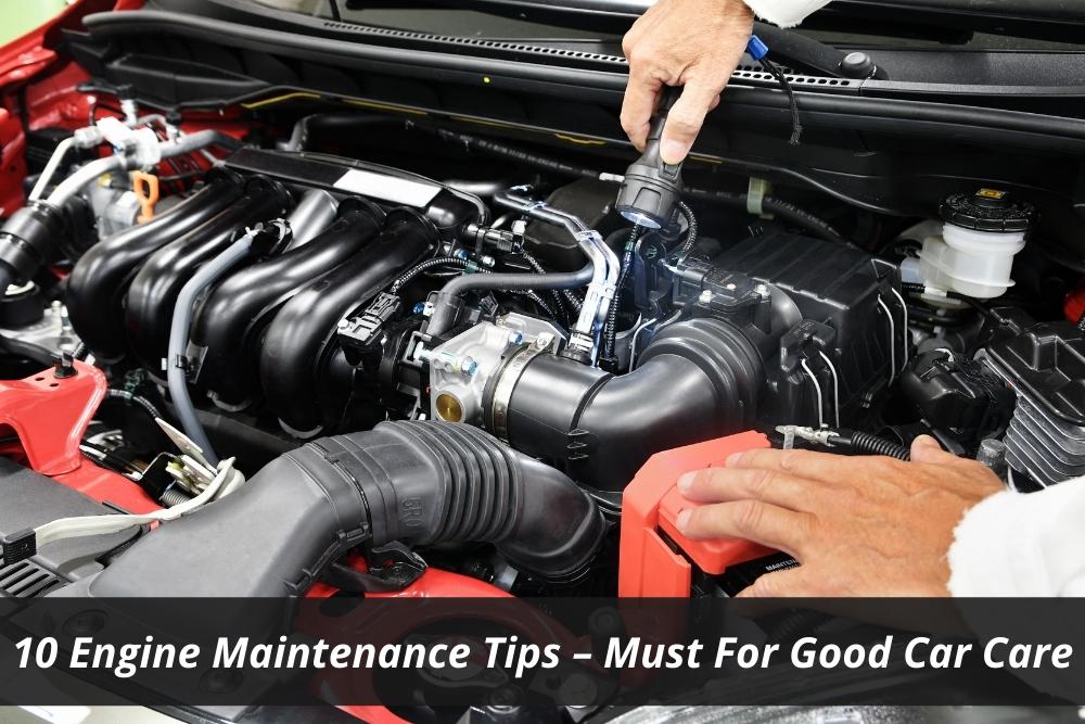 Image presents 10 Engine Maintenance Tips – Must For Good Car Care