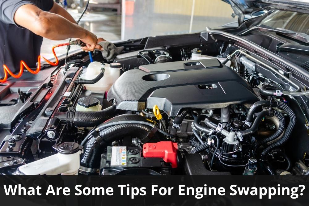 Image presents What Are Some Tips For Engine Swapping