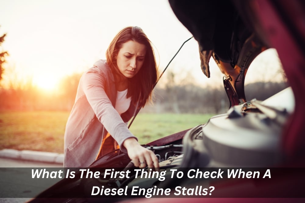 Image presents What Is The First Thing To Check When A Diesel Engine Stalls