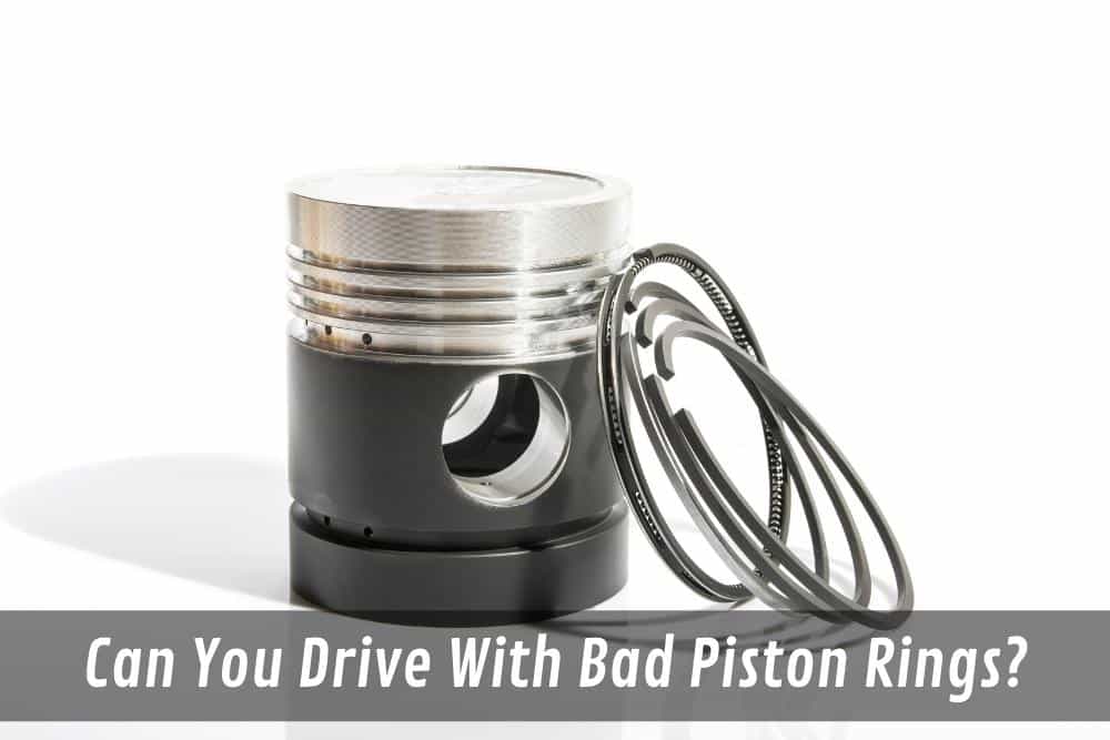 Image presents Can You Drive With Bad Piston Rings