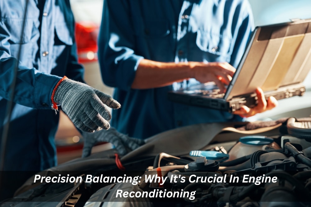 Image presents Precision Balancing Why It's Crucial In Engine Reconditioning